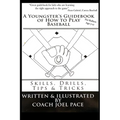 A Youngster's Guidebook of How to Play Baseball: Skills, Drills, Tips & Tricks - Paperback