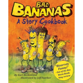 Bad Bananas: A Story Cookbook for Kids - Paperback