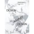 Design Against Design: Cause and Consequence of a Dissident Graphic Practice - Paperback