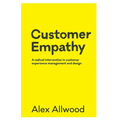 Customer Empathy: A radical intervention in customer experience management and design - Paperback
