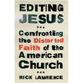 Editing Jesus: Confronting the Distorted Faith of the American Church - Paperback