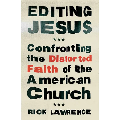 Editing Jesus: Confronting the Distorted Faith of the American Church - Paperback