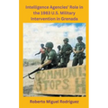 Intelligence Agencies' Role in the 1983 U.S. Military Intervention in Grenada - Paperback