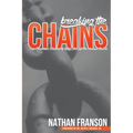 Breaking the Chains: One Christian's Account of Why He Left the Mormon Church - Paperback