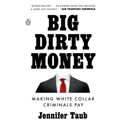 Big Dirty Money: Making White Collar Criminals Pay - Paperback