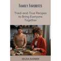Family Favorites: Tried-and-True Recipes to Bring Everyone Together - Paperback