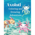 Axolotl Coloring and Drawing Adventure - Paperback