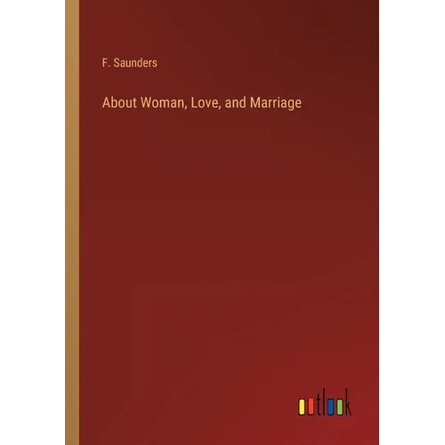About Woman, Love, and Marriage - Paperback