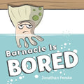 Barnacle Is Bored - Hardcover