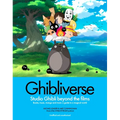 Ghibliverse: Studio Ghibli Beyond the Films - Hardcover