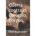 Guerra contra el Escorpio Corpus - Paperback