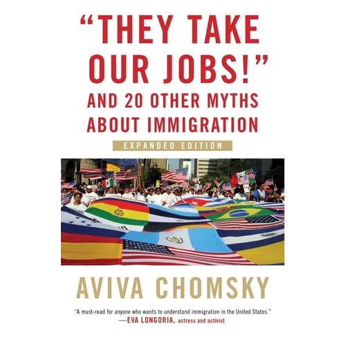 They Take Our Jobs!: And 20 Other Myths about Immigration - Paperback
