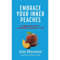 Embrace Your Inner Peaches: 50 More Analogies for Leadership, Coaching and Life - Hardcover