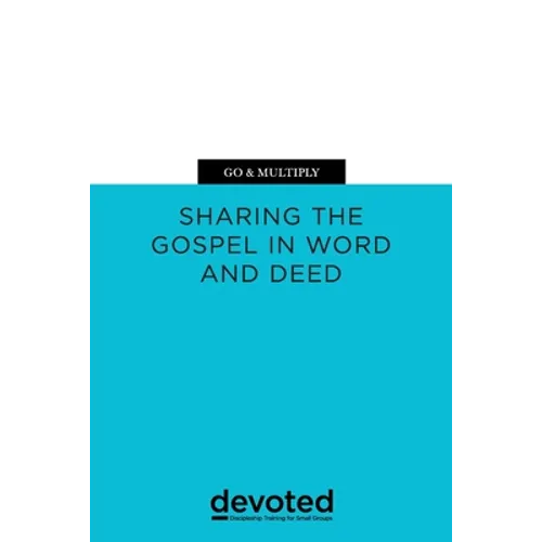 Go & Multiply: Sharing the Gospel in Word and Deed - Paperback