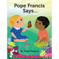 Pope Francis Says... - Board Book