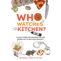 Who Watches the Kitchen?: A Health Inspector Uncovers the Dirt on Her Way to Safe Food Advocacy - Paperback