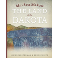 Mni Sota Makoce: The Land of the Dakota - Paperback