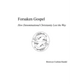 Forsaken Gospel: How Denominational Christianity Lost the Way - Paperback