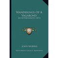 Wanderings Of A Vagabond: An Autobiography (1873) - Paperback