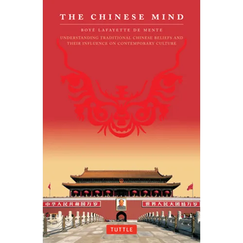 The Chinese Mind: Understanding Traditional Chinese Beliefs and Their Influence on Contemporary Culture - Paperback