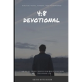 4: 8 Devotional: Biblical Faith, Fitness, and Fatherhood - Paperback