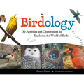 Birdology: 30 Activities and Observations for Exploring the World of Birds Volume 3 - Paperback
