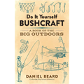Do It Yourself Bushcraft: A Book of the Big Outdoors - Paperback