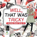 Well, That Was Tricky Activity Book Girls 12 - Paperback
