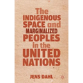 The Indigenous Space and Marginalized Peoples in the United Nations - Hardcover