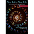 Your Faith, Your Life: An Invitation to the Episcopal Church, Revised Edition - Paperback