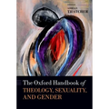 The Oxford Handbook of Theology, Sexuality, and Gender - Paperback