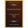 The American Invaders: Their Plans, Tactics And Progress (1901) - Paperback