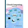 Cloud Computing: Beginners: White Edition - Paperback