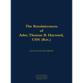 The Reminiscences of Adm. Thomas B. Hayward, USN (Ret.): 1924- - Hardcover