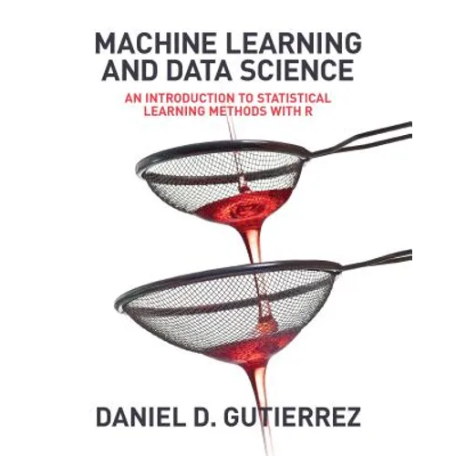 Machine Learning and Data Science: An Introduction to Statistical Learning Methods with R - Paperback