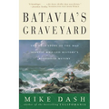 Batavia's Graveyard: The True Story of the Mad Heretic Who Led History's Bloodiest Mutiny - Paperback