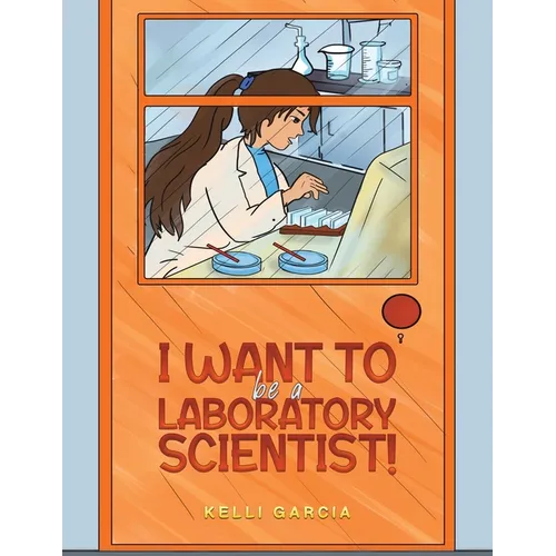 I Want to be a Laboratory Scientist! - Paperback