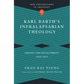 Karl Barth's Infralapsarian Theology: Origins and Development, 1920-1953 - Paperback