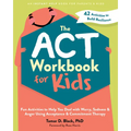 The ACT Workbook for Kids: Fun Activities to Help You Deal with Worry, Sadness, and Anger Using Acceptance and Commitment Therapy - Paperback