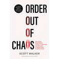 Order Out of Chaos: Win Every Negotiation, Thrive in Adversity, and Become a World-Class Communicator - Hardcover