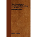 The Chemistry Of Cooking And Cleaning - A Manual For Housekeepers - Paperback