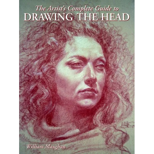 The Artist's Complete Guide to Drawing the Head - Paperback