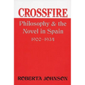 Crossfire: Philosophy and the Novel in Spain, 1900-1934 - Paperback