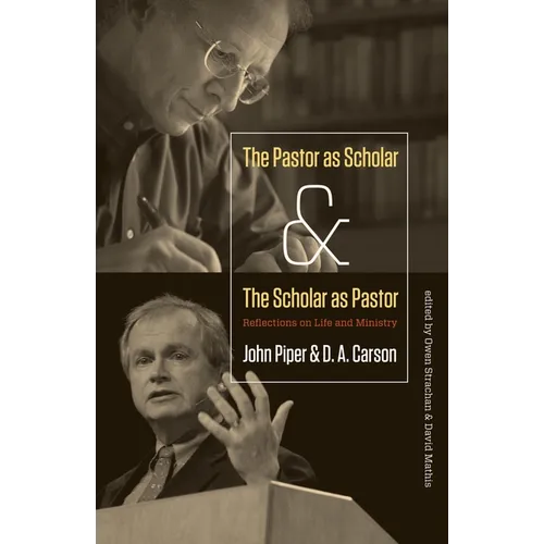 The Pastor as Scholar and the Scholar as Pastor: Reflections on Life and Ministry - Paperback