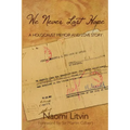 We Never Lost Hope: A Holocaust Memoir and Love Story - Paperback
