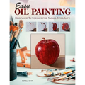 Easy Oil Painting: Beginner Tutorials for Small Still Life - Paperback