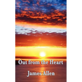 Out from the Heart: A Classic New Thought Guide to Spiritual Self-Mastery and Inner Transformation - Paperback