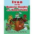 Ivan and the Hamster Knights of the Acorn Table - Hardcover