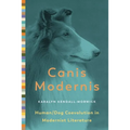 Canis Modernis: Human/Dog Coevolution in Modernist Literature - Paperback