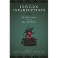 Inviting Interruptions: Wonder Tales in the Twenty-First Century - Paperback
